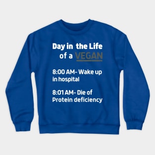 Day in the life of a Vegan and 8:00 am wake up in hospital, T-Shirt Crewneck Sweatshirt